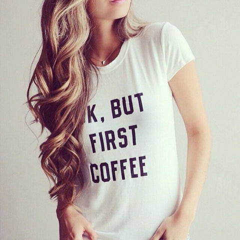 OK, BUT FIRST COFFEE