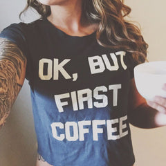 OK, BUT FIRST COFFEE